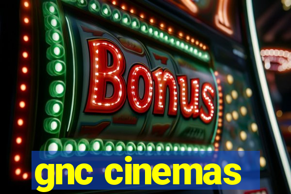 gnc cinemas